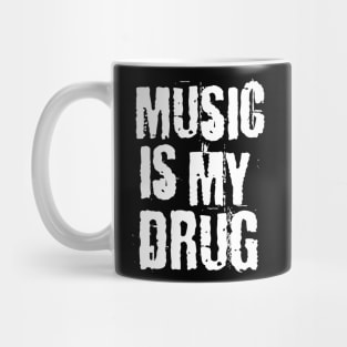 Music Is My Drug Mug